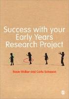 Success with your Early Years Research Project - Walker Rosie, Solvason Carla