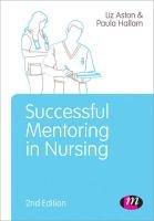 Successful Mentoring in Nursing - Aston Elizabeth, Hallam Paula