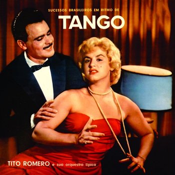 Sucessos Brasileiros em Ritmo de Tango - Tito Romero, Tito Romero e sua Orquestra Tipica