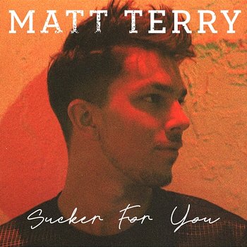 Sucker for You - Matt Terry