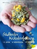 Südtiroler Kräuterfrauen - Schonweger Astrid, Hager Irene, Honigschmid Alice