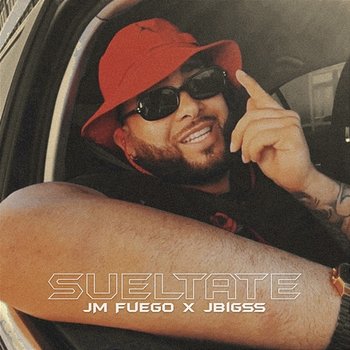 Sueltate - JM Fuego & JBigss