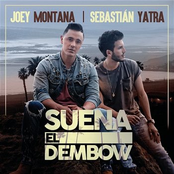 Suena El Dembow - Joey Montana, Sebastián Yatra
