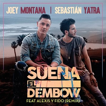 Suena El Dembow - Joey Montana, Sebastián Yatra feat. Alexis Y Fido