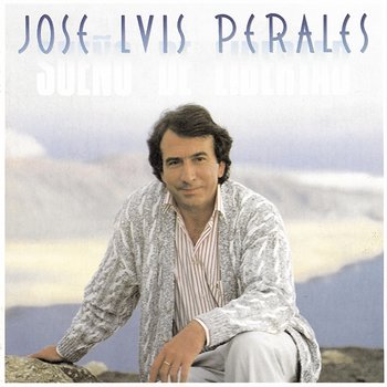 Sueño de Libertad - José Luis Perales