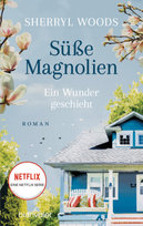 Süße Magnolien - Ein Wunder geschieht Blanvalet