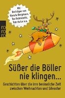 Süßer die Böller nie klingen ... - Bergmann Renate, Wagener Jessica, Kibermanis Tania, Gasser Christian, Lachmann Kathe, Sieg Soren, Wilkening Edgar, Rubinowitz Tex, Katze Tobi, Faber Dietrich, Morgowski Mia, Lupkes Sandra, Zylka Jenni, Luig Judith, Braun Harald