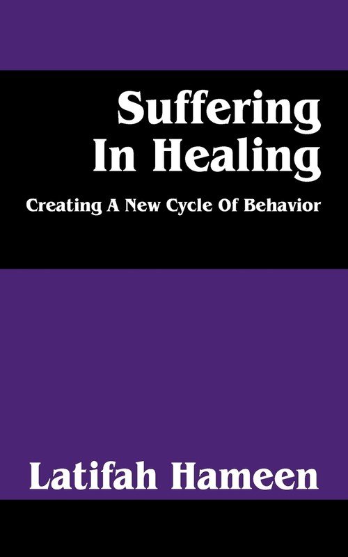 Suffering in Healing: Creating a New Cycle of Behavior - Latifah Hameen ...