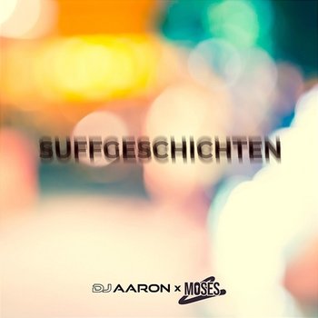 Suffgeschichten - Dj Aaron, Moses C