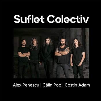 Suflet Colectiv - Alex Penescu feat. Calin Pop, Costin Adam