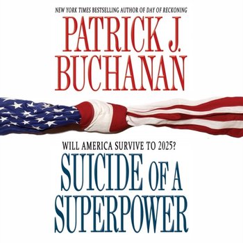 Suicide of a Superpower - Buchanan Patrick J.