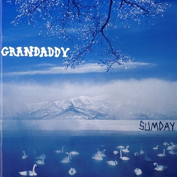 Sumday - Grandaddy