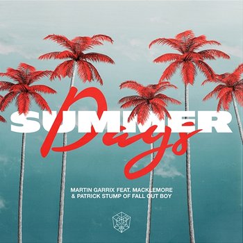 Summer Days (feat. Macklemore & Patrick Stump of Fall Out Boy) - Martin Garrix, Macklemore, Fall Out Boy