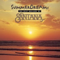 Summer Dreams. The Best Ballads Of Santana Santana Carlos