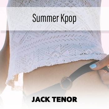 Summer Kpop - Jack Tenor