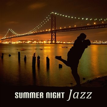 Summer Night Jazz – The Best Music Collection for Lovers, Special Moments & Relaxation del Mar, Background Music for Restaurant and Café - Jazz Night Music Paradise