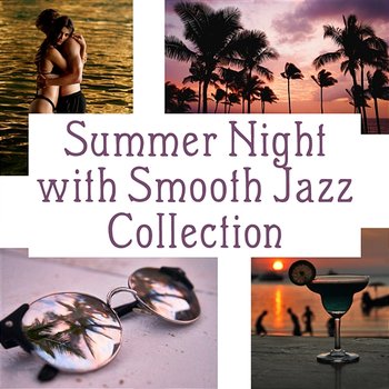 Summer Night with Smooth Jazz Collection: Relaxing Piano, Guitar and Sexy Sax, Rhythms del Mar, Party Jazz Lounge - Jazz Music Zone
