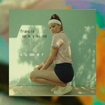 Summer - Francis On My Mind