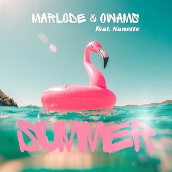 SUMMER - Marlode & Owams feat. Nanette