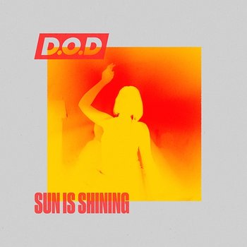 Sun Is Shining - D.O.D