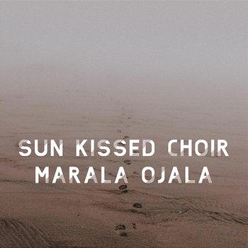 Sun Kissed Choir - Marala Ojala