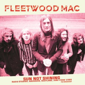 Sun Not Shining Radio Studios. Aberdeen. Scotland. June 23rd 1969 - Fm Broadcast, płyta winylowa - Fleetwood Mac