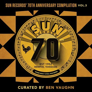 Sun Records' 70th Anniversary Compilation, Vol. 3 - Various Artists