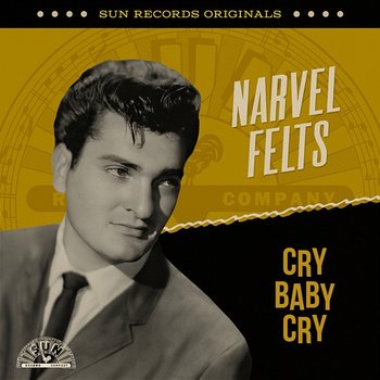 Sun Records Originals: Cry Baby Cry - Narvel Felts