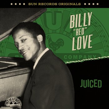 Sun Records Originals: Juiced - Billy "Red" Love