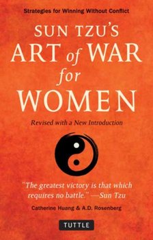 Sun Tzus Art of War for Women: Strategies for Winning without Conflict - Huang Catherine, A.D. Rosenberg