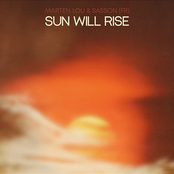 Sun Will Rise - Marten Lou & Sasson (FR)