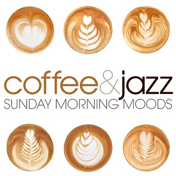 Sunday Morning Moods: Coffee & Jazz - Various Artists