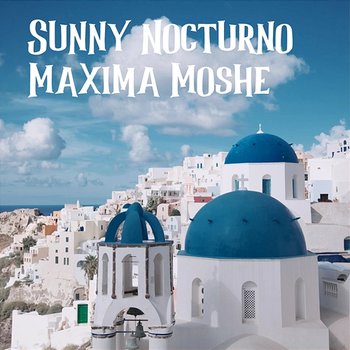 Sunny Nocturno - Maxima Moshe