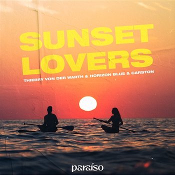 Sunset Lovers - Thierry von der Warth, Horizon Blue, & Carston