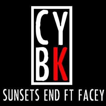 Sunsets End - CYBK feat. Facey