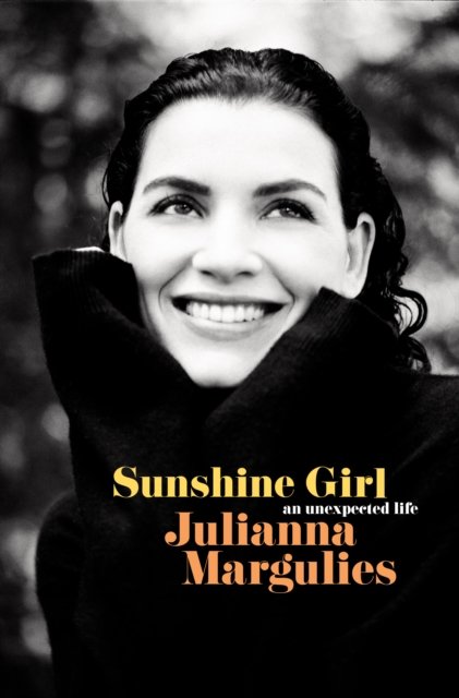 Sunshine Girl An Unexpected Life Julianna Margulies Książka W Empik