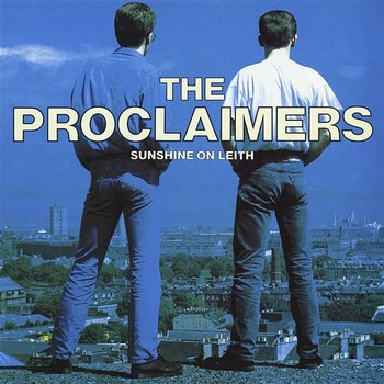 Sunshine on Leith - The Proclaimers