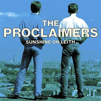 Sunshine on Leith - The Proclaimers