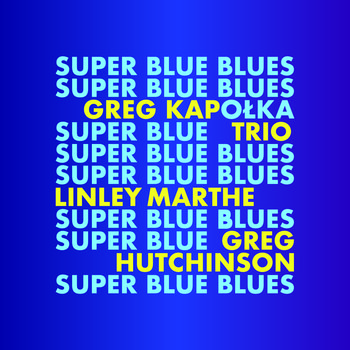 Super Blue Blues - Grzegorz Kapołka Trio