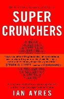 Super Crunchers: Why Thinking-By-Numbers Is the New Way to Be Smart - Ayres Ian