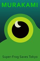 Super-Frog Saves Tokyo Murakami Haruki