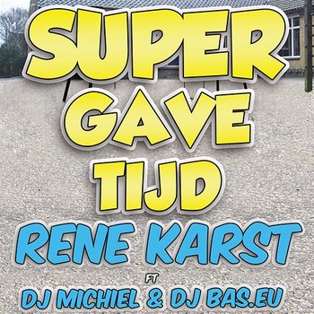 Super Gave Tijd - Rene Karst feat. DJ Bas.eu, DJ Michiel