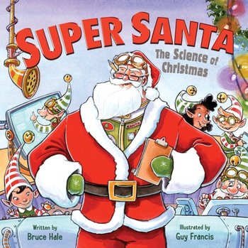 Super Santa: The Science of Christmas - Hale Bruce