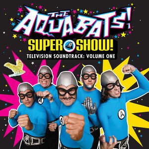 Super Show! Television Soundtrack. Volume One - The Aquabats
