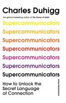 Supercommunicators Charles Duhigg