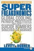 Superfreakonomics: Global Cooling, Patriotic Prostitutes, and Why Suicide Bombers Should Buy Life Insurance - Levitt Steven D., Dubner Stephen J.