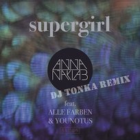 Supergirl (DJ Tonka Remix) Anna Naklab, YOUNOTUS, Alle Farben