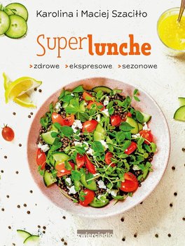 SuperLunche. Zdrowe, ekspresowe, sezonowe - Szaciłło Karolina, Szaciłło Maciej