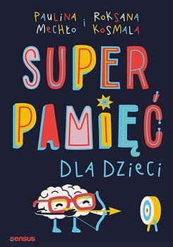 Superpamięć dla dzieci - Mechło Paulina, Kosmala Roksana