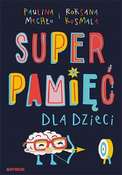 Superpamięć dla dzieci - Mechło Paulina, Kosmala Roksana